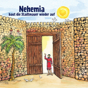 Nehemia baut die Stadtmauer wieder auf
